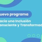 Programa – Hacia una Inclusión Consciente y Transformadora